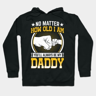 You'll Always Be My Daddy Father's Day celebration 2024 dad Hoodie